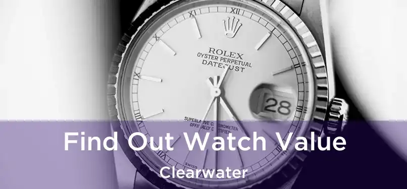  Find Out Watch Value Clearwater