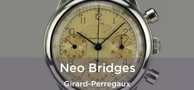  Neo Bridges Girard-Perregaux