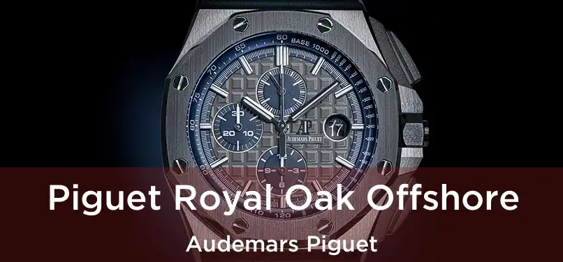  Piguet Royal Oak Offshore Audemars Piguet