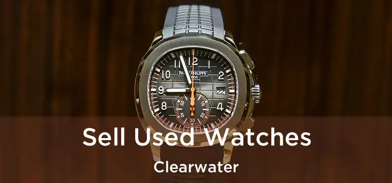  Sell Used Watches Clearwater