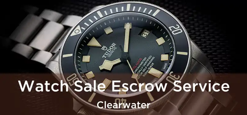  Watch Sale Escrow Service Clearwater