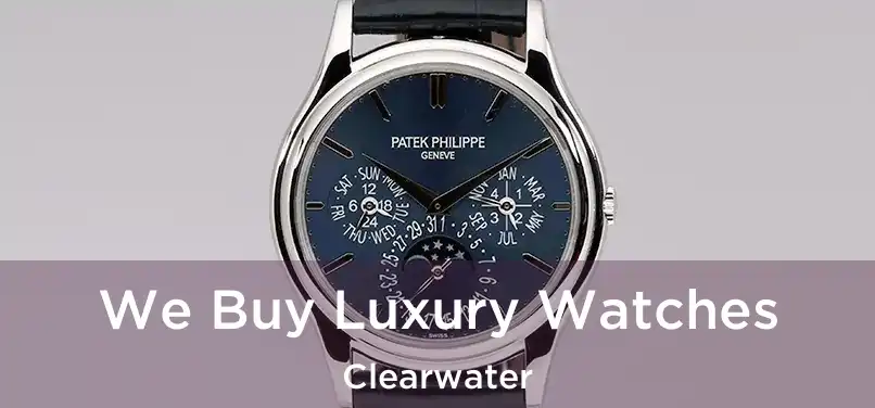  We Buy Luxury Watches Clearwater